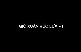 Gió Xuân Rực Lửa Truyện Full