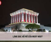 Lăng Bác Hồ Mở Cửa Những Ngày Nào