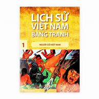 Lịch Sử Việt Nam Bằng Tranh - Tập 1